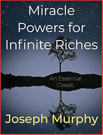 miracle powers for infinite riches 1st edition joseph murphy b08jhqmd3y