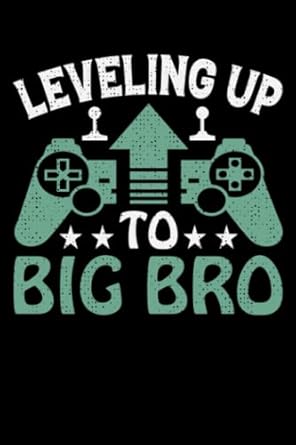 leveling up to big bro notebook for gamers gaming lover size 6 x 9 110 pages 1st edition mohh ccine