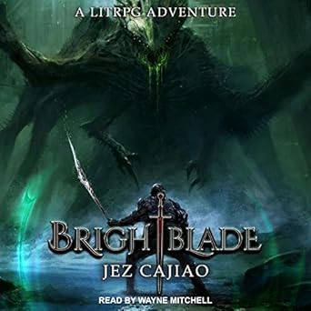 brightblade lib/e a litrpg adventure unabridged edition jez cajiao ,wayne mitchell b08z9vzryc, 979-8200212163