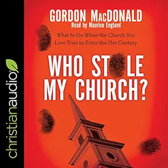 who stole my church what to do when the church you love tries to enter the 21st century 1st edition gordon