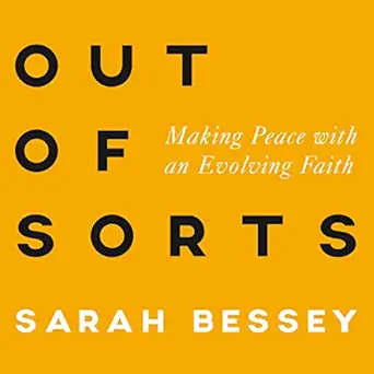 out of sorts making peace with an evolving faith 1st edition sarah bessey ,joell a jacob ,tantor audio