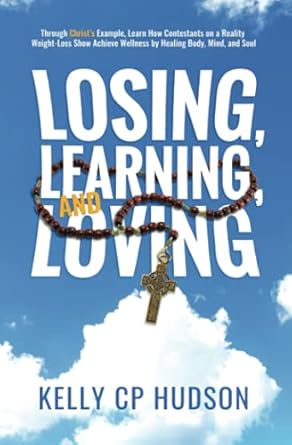 losing learning and loving through christs example learn how contestants on a reality weight loss show