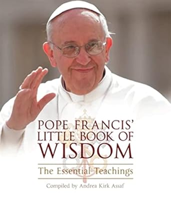 pope francis little book of wisdom the essential teachings 1st edition andrea kirk assaf 1571747389,