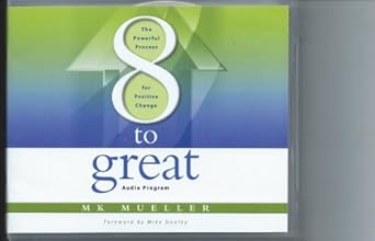 8 to great the powerful process for positive change 1st edition mk mueller 0965437299, 978-0965437295