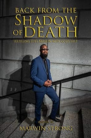 back from the shadow of death fulfilling lifes mission with gods help 1st edition marwin strong b08bb386mh,