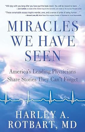 miracles we have seen americas leading physicians share stories they cant forget 1st edition dr harley