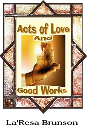 acts of love and good works 1st edition la'resa brunson b008p8yy7y, b00khdn9ik