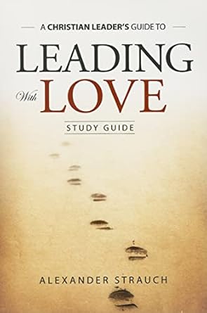 leading with love study guide study guide edition alexander strauch 0936083220, 978-0936083223