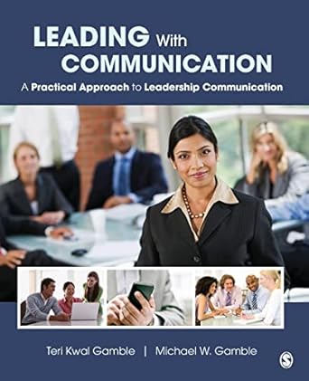 leading with communication a practical approach to leadership communication 1st edition teri kwal gamble