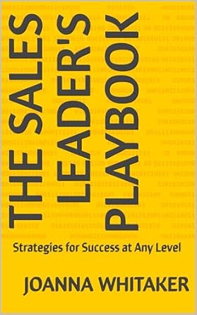the sales leaders playbook strategies for success at any level 1st edition joanna whitaker b0dscbdgth