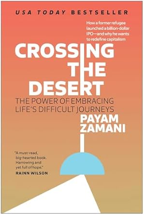 crossing the desert the power of embracing lifes difficult journeys 1st edition payam zamani 1637744609,