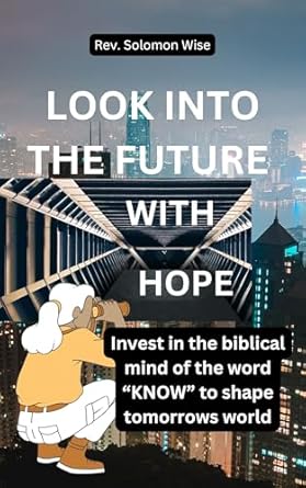 look into the future with hope invest in the biblical mind of the word know to shape tomorrows world 1st