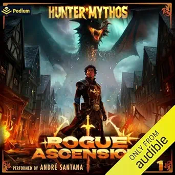 rogue ascension rogue ascension book 1 1st edition hunter mythos ,andre santana ,podium audio b0cpkwlvyn