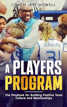 a players program the playbook for building and maintaining positive team culture and relationships 1st
