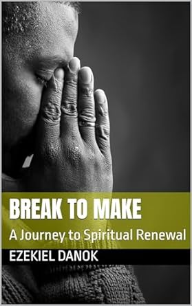 break to make a journey to spiritual renewal 1st edition ezekiel danok b0d3629fvc