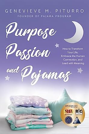 purpose passion and pajamas how to transform your life embrace the human connection and lead with meaning 1st