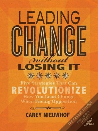 leading change without losing it five strategies that can revolutionize how you lead change when facing