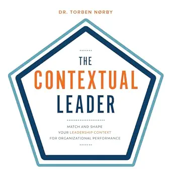 the contextual leader match and shape your leadership context for organizational performance 1st edition