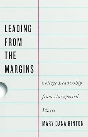 leading from the margins college leadership from unexpected places 1st edition mary dana hinton 1421448513,