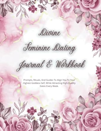 feminine energy dating workbook 12 weeks to your new love journal for leveling up and attracting dates with