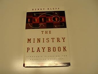 the ministry playbook strategic planning for effective churches 1st edition henry klopp 0801091497,