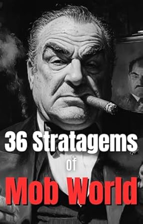 gangster tactics the 36 stratagems of the mob world 1st edition a d z b0f22jmzks