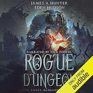 rogue dungeon a litrpg adventure the rogue dungeon book 1 1st edition james hunter ,eden hudson ,nick podehl