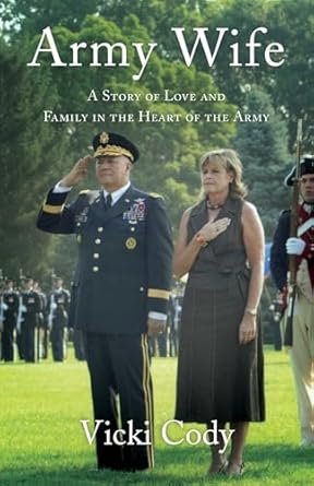 army wife a story of love and family in the heart of the army 1st edition vicki cody b01e0gtfh8