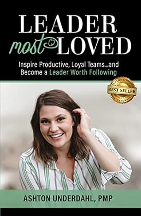 leader most loved inspire productive loyal teams and become a leader worth following 1st edition ashton