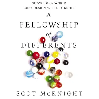 a fellowship of differents showing the world gods design for life together 1st edition scot mcknight ,van