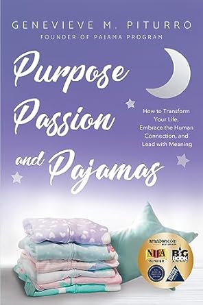 purpose passion and pajamas how to transform your life embrace the human connection and lead with meaning 1st