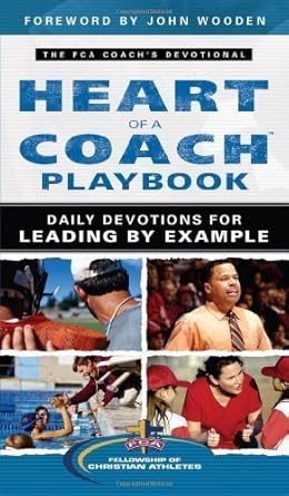 the heart of a coach playbook daily devotions for leading by example   by fellowship of christian athletes