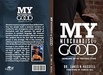 my merchandise is good leveling up to virtuous living 1st edition dr james n hassell ,marcus gill b07j1scqfs,