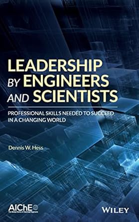 leadership by engineers and scientists professional skills needed to succeed in a changing world 1st edition
