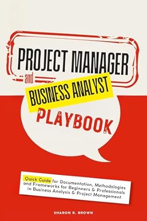 project manager and business analyst success playbook quick guide for documentation methodologies and