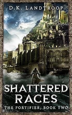 the fortifier book two a litrpg adventure shattered races 1st edition d k landtroop b0cgl8j9py