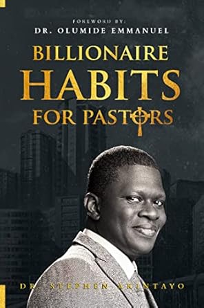 billionaire habits for pastors 1st edition stephen akintayo b0bv72q385
