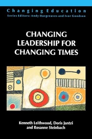 changing leadership for changing times 1st edition ken leithwood 0335195229, 978-0335195220