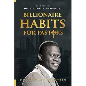 billionaire habits for pastors 1st edition stephen akintayo ,independently published ,virtual voice b0cty42lyl
