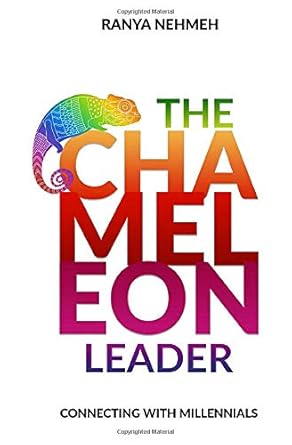 the chameleon leader connecting with millennials 1st edition dr ranya nehmeh 1698678835, 978-1698678832