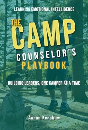 camp counselors playbook building leaders one camper at a time turn your camp experience into leadership