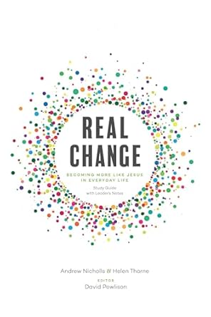 real change becoming more like jesus in everyday life 1st edition andrew nicholls ,helen thorne ,david