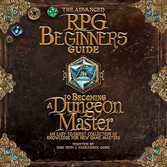 the advanced rpg beginners guide to becoming a dungeon master an easy to digest collection of knowledge for
