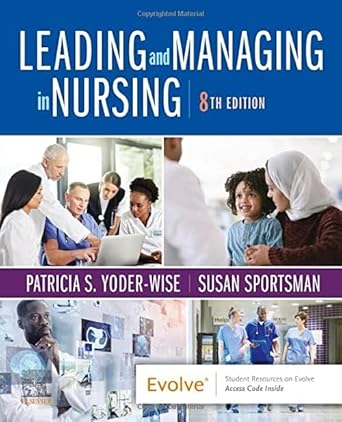 leading and managing in nursing 8th edition patricia s yoder wise rn edd nea bc anef faan b0c78k3lv4