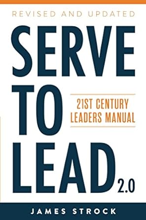 serve to lead 21st century leaders manual 2nd edition james strock b001khfg2y, b07czqfyhx