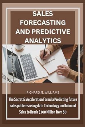 sales forecasting and predictive analytics the secret and acceleration formula predicting future sales