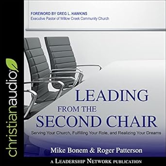 leading from the second chair serving your church fulfilling your role and realizing your dreams unabridged