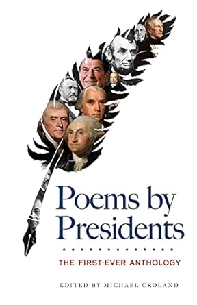 poems by presidents the first ever anthology 1st edition michael croland b0cq55z7c7