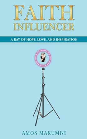 faith influencer 1st edition amos makumbe b0cvcysg64, 979-8224498017