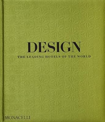 design the leading hotels of the world 1st edition spencer bailey ,paul goldberger 1580936555, 978-1580936552